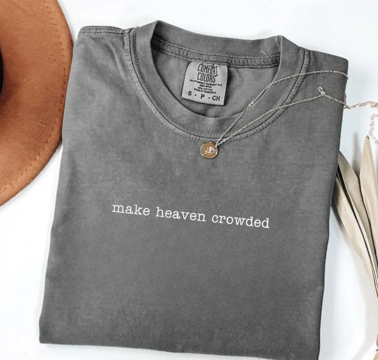 Make Heaven Crowded Tee